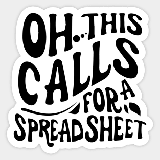 Oh This Calls For A Spreadsheet typography design Sticker